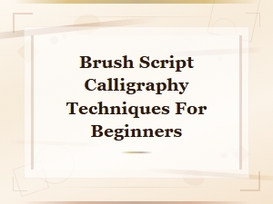 Brush Script Calligraphy Techniques for Beginners