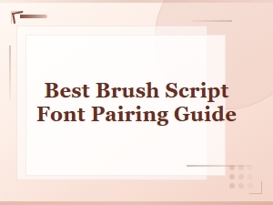 Best Brush Script Font Pairing Guide for Stunning Designs