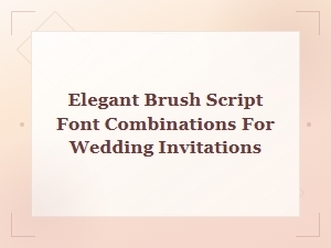 Beautiful Brush Script Font Pairings for Wedding Invitations