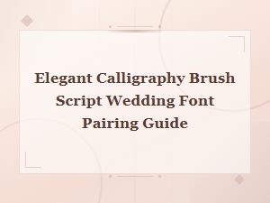 Elegant Calligraphy Brush Script Wedding Font Pairing Guide