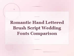 Best Romantic Hand Lettered Brush Script Wedding Fonts Comparison Guide